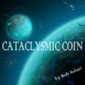 Cataclysmic Coin by Bob Solari